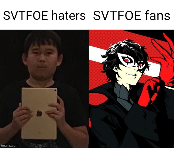 iPad kid vs Phantom Thief | SVTFOE haters; SVTFOE fans | image tagged in ipad kid vs phantom thief | made w/ Imgflip meme maker