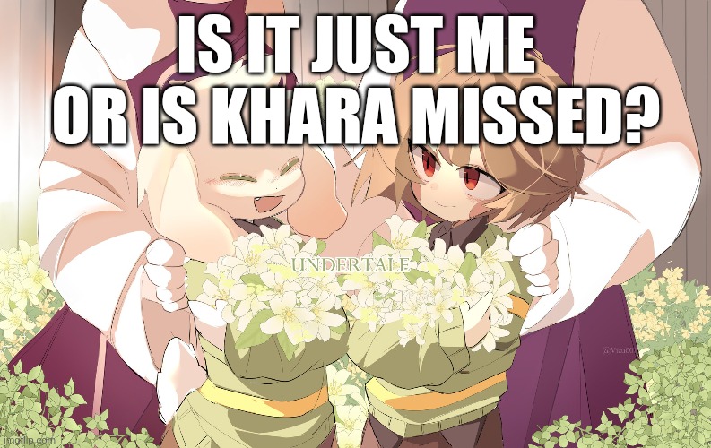 IS IT JUST ME OR IS KHARA MISSED? | made w/ Imgflip meme maker