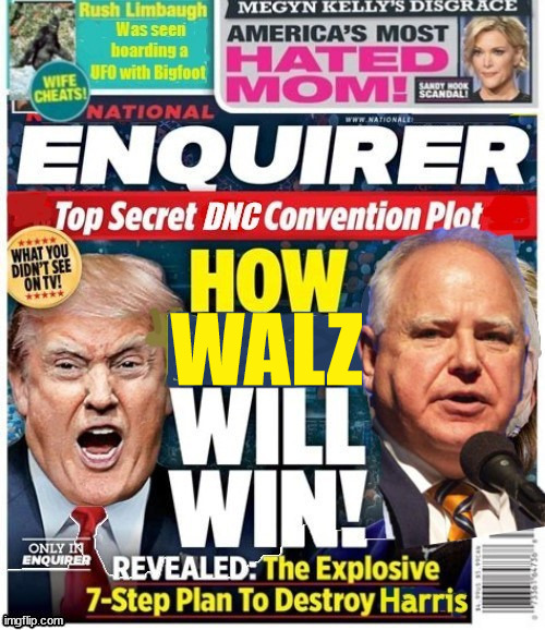 Late BREAKING WALZ VS TRUMP | WALZ | image tagged in late breaking walz vs trump,national enquirer,walz gets nominated,dnc corrupt,biden gets even,holy walz | made w/ Imgflip meme maker