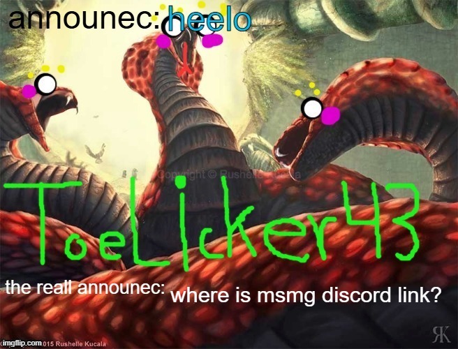 toelicker announec | where is msmg discord link? | image tagged in toelicker announec | made w/ Imgflip meme maker