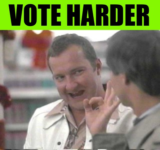 Solve Problems, Vote Harder | VOTE HARDER | image tagged in cousin eddie,voting,elections,lol,political meme,political humor | made w/ Imgflip meme maker