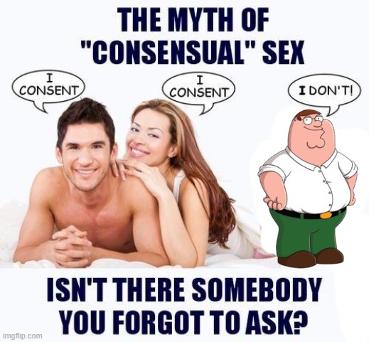 The myth of consensual X | image tagged in the myth of consensual x | made w/ Imgflip meme maker