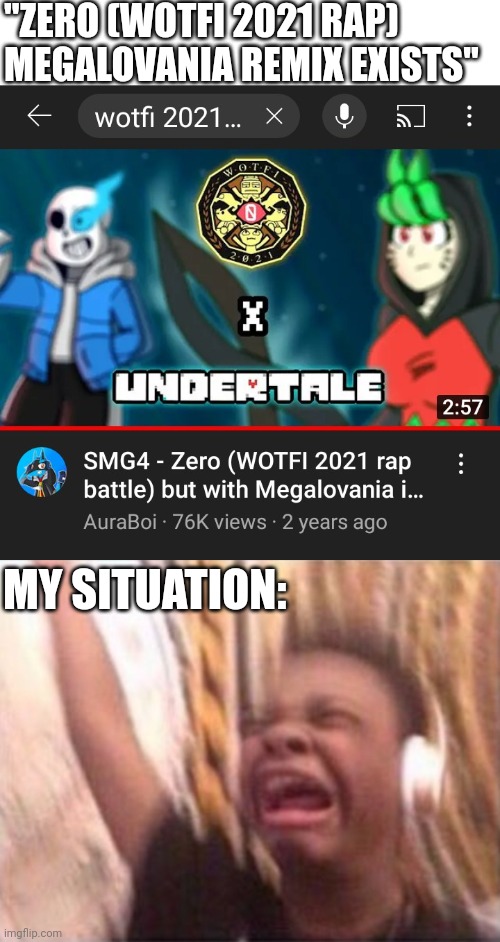 The remix...... is REALLLLLLLLLLLLLLL | ''ZERO (WOTFI 2021 RAP) MEGALOVANIA REMIX EXISTS''; MY SITUATION: | image tagged in black guy volume turning up,smg4,undertale,megalovania,zero wotfi 2021 rap,remix | made w/ Imgflip meme maker