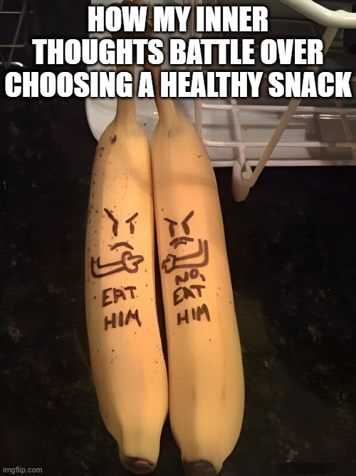 inner thoughts | HOW MY INNER THOUGHTS BATTLE OVER CHOOSING A HEALTHY SNACK | image tagged in inner thoughts,memes,funny,snacks,dank memes,front page plz | made w/ Imgflip meme maker