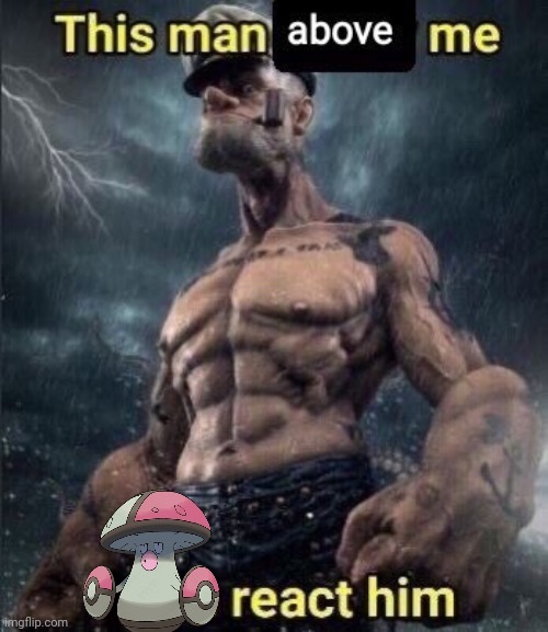 The man above me amoongus react him | image tagged in memes | made w/ Imgflip meme maker