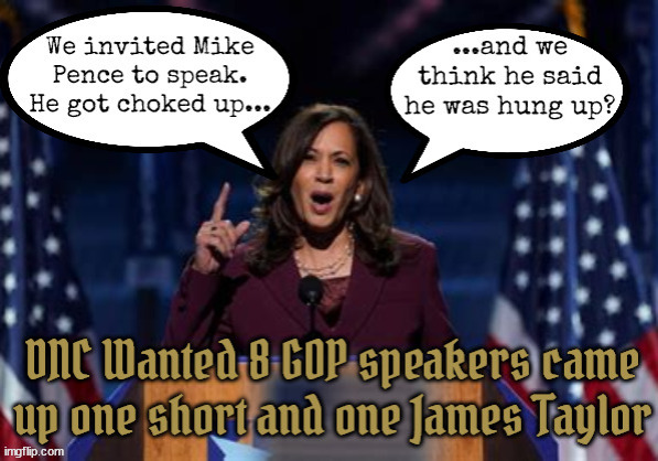 VP Pence couldn't speak... | image tagged in dnc speakers,7 republicans,harris accepts nomination for preident,vice president mike pence,maga mirage,across the aisle | made w/ Imgflip meme maker