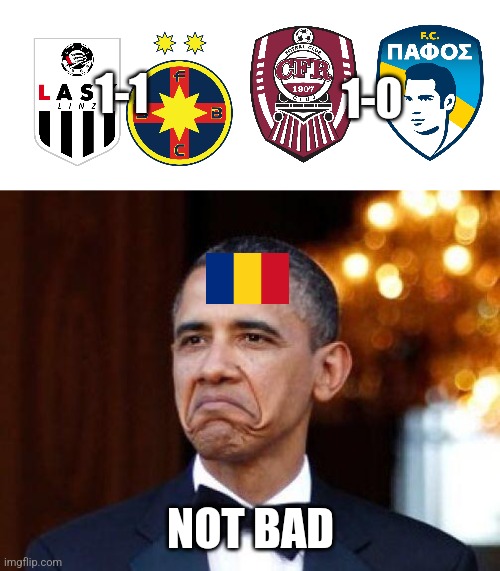 LASK-FCSB 1:1 & CFR-Paphos 1:0 | FCSB are favorites in 2nd leg, Cluj must be careful in Cyprus | 1-0; 1-1; NOT BAD | image tagged in obama not bad,fcsb,cfr cluj,europa league,conference league,romania | made w/ Imgflip meme maker