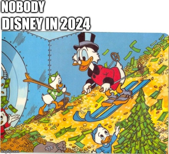 Inside out 2 is a sellout | NOBODY; DISNEY IN 2024 | image tagged in scrooge mcduck skiing on money,inside out,memes,walt disney,disney,inside out 2 | made w/ Imgflip meme maker