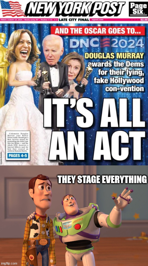 It was all an act. | THEY STAGE EVERYTHING | image tagged in memes,democrats,pedowood,it is the same | made w/ Imgflip meme maker