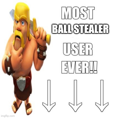 No | BALL STEALER | made w/ Imgflip meme maker