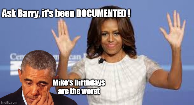 Mike's birthdays are the worst Ask Barry, it's been DOCUMENTED ! | made w/ Imgflip meme maker