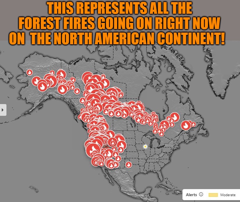 THIS REPRESENTS ALL THE FOREST FIRES GOING ON RIGHT NOW ON  THE NORTH AMERICAN CONTINENT! | made w/ Imgflip meme maker