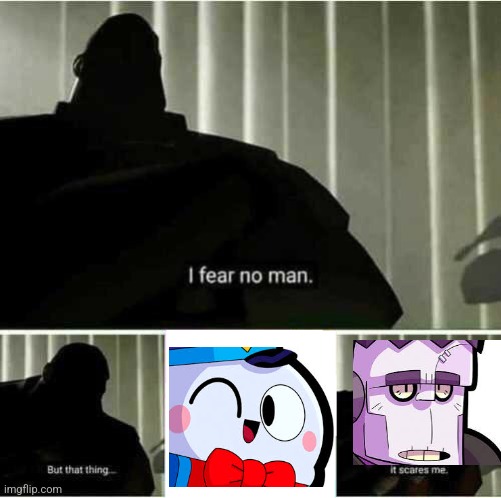 I fear no man | image tagged in i fear no man | made w/ Imgflip meme maker