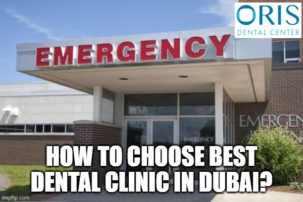 Best Dental Clinic in Dubai | Dentistry in Dubai | HOW TO CHOOSE BEST DENTAL CLINIC IN DUBAI? | image tagged in hospital entrance,dubai,dental,health,smile | made w/ Imgflip meme maker