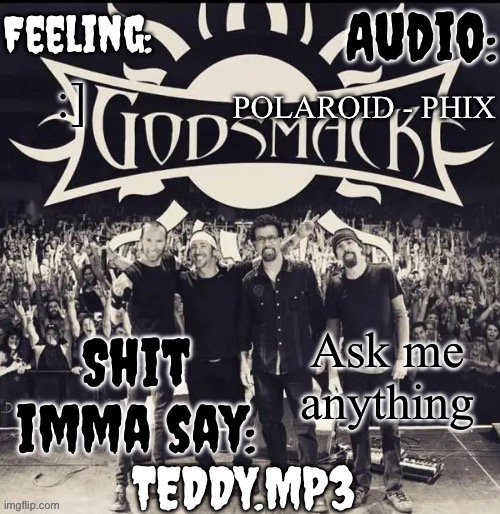 I'm bored, soooooooooooooo... | POLAROID - PHIX; :]; Ask me anything | image tagged in teddy's godsmack template | made w/ Imgflip meme maker