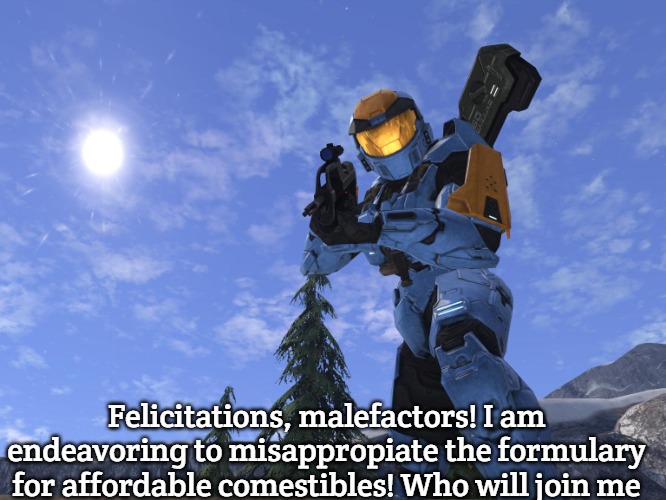 Demonic Penguin Halo 3 | Felicitations, malefactors! I am endeavoring to misappropiate the formulary for affordable comestibles! Who will join me | image tagged in demonic penguin halo 3,slavic | made w/ Imgflip meme maker