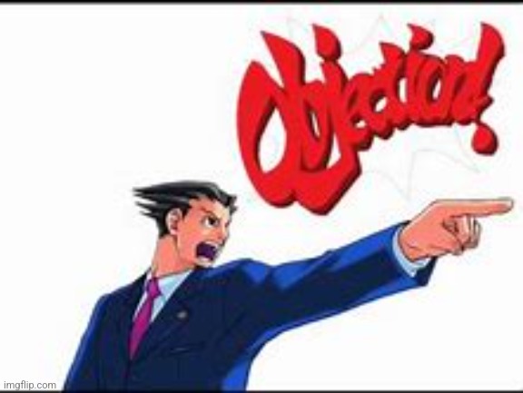 OBJECTION! | image tagged in objection | made w/ Imgflip meme maker