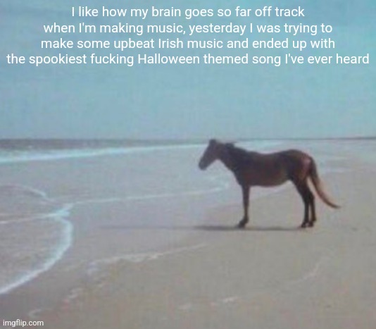 man. | I like how my brain goes so far off track when I'm making music, yesterday I was trying to make some upbeat Irish music and ended up with the spookiest fucking Halloween themed song I've ever heard | image tagged in man | made w/ Imgflip meme maker