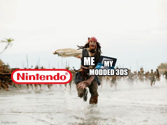 Am I wrong tho? | MY MODDED 3DS; ME | image tagged in memes,jack sparrow being chased | made w/ Imgflip meme maker