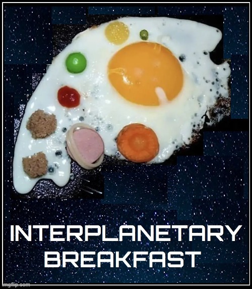 What Neil DeGrasse Tyson had for breakfast as a child | image tagged in vince vance,interplanetary,breakfast,galaxy,eggs,skittles | made w/ Imgflip meme maker