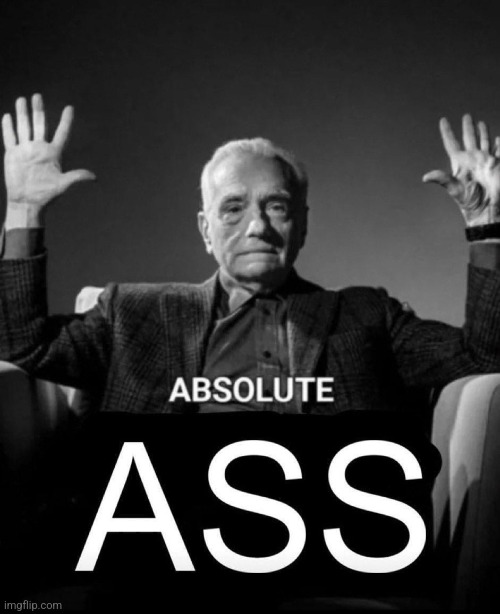 Absolute Ass | image tagged in absolute ass | made w/ Imgflip meme maker