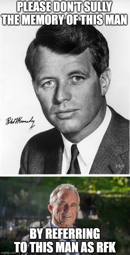 Far from the tree | PLEASE DON'T SULLY THE MEMORY OF THIS MAN; BY REFERRING TO THIS MAN AS RFK | image tagged in robert f kennedy jr,rfk,kennedy | made w/ Imgflip meme maker