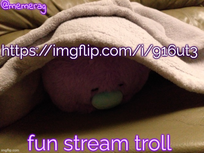 the fog is coming the fog is coming the fog is coming https://imgflip.com/i/916ut3 | @memerag; https://imgflip.com/i/916ut3; fun stream troll | image tagged in memerag moley b announcement template | made w/ Imgflip meme maker