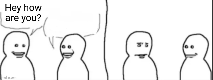 Guess who's this | Hey how are you? | image tagged in interrupting guy | made w/ Imgflip meme maker