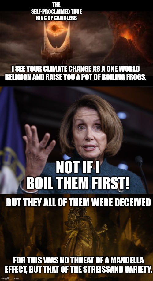 Image tagged in memes,eye of sauron,good old nancy pelosi,but they were all of them deceived