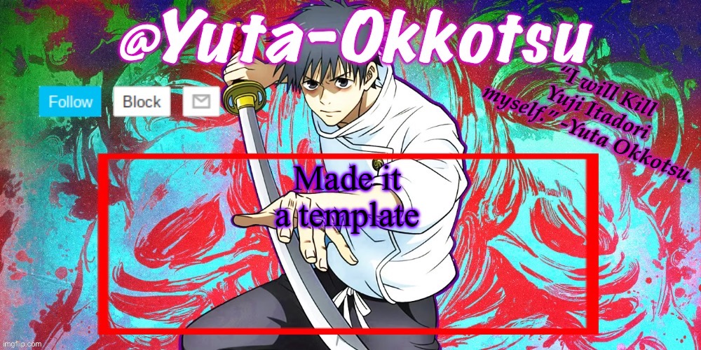 Yuta-Okkotsu Announcement Temp | Made it a template | image tagged in yuta-okkotsu announcement temp | made w/ Imgflip meme maker