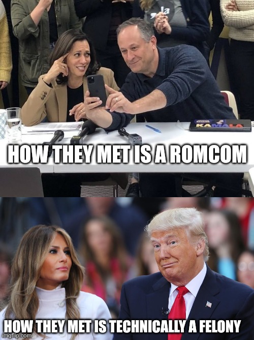 HOW THEY MET IS A ROMCOM; HOW THEY MET IS TECHNICALLY A FELONY | image tagged in doug and kamala,donald and melania trump | made w/ Imgflip meme maker