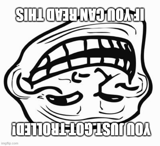 Trollface | IF YOU CAN READ THIS; YOU JUST GOT TROLLED! | image tagged in trollface,australia,funny memes,trolled | made w/ Imgflip meme maker