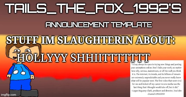 Tails_the_fox_1992s SOU template | HOLLYYY SHHIITTTTTTT | image tagged in tails_the_fox_1992s sou template | made w/ Imgflip meme maker