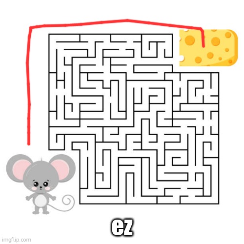 mouse maze | ez | image tagged in mouse maze | made w/ Imgflip meme maker