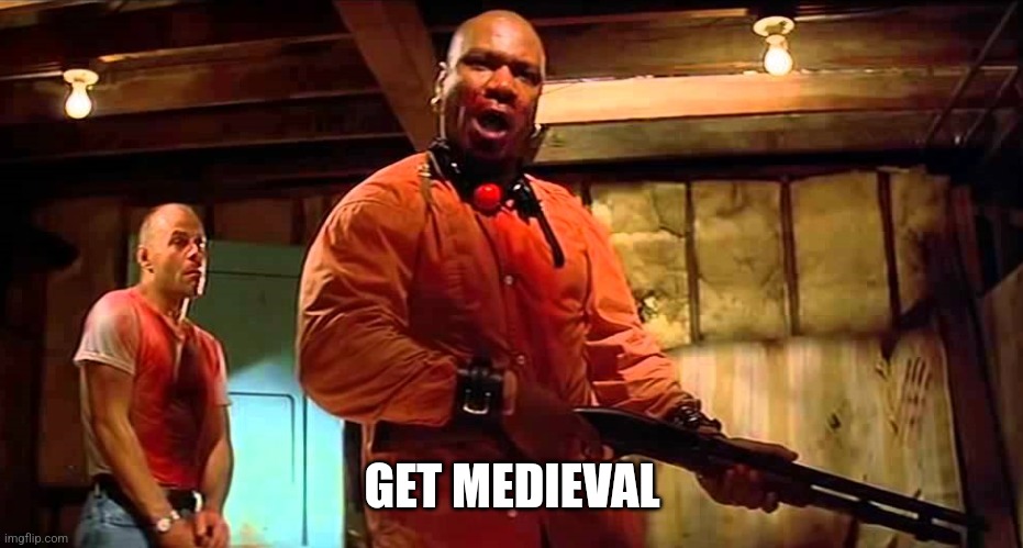 Pulp Fiction Get medieval on your ass | GET MEDIEVAL | image tagged in pulp fiction get medieval on your ass | made w/ Imgflip meme maker