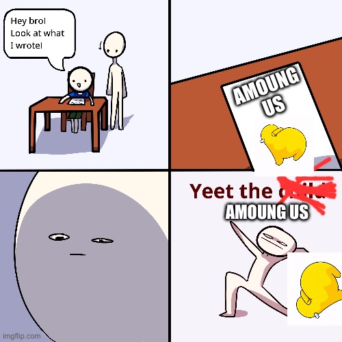 Lol among us | AMOUNG US; AMOUNG US | image tagged in yeet the child | made w/ Imgflip meme maker