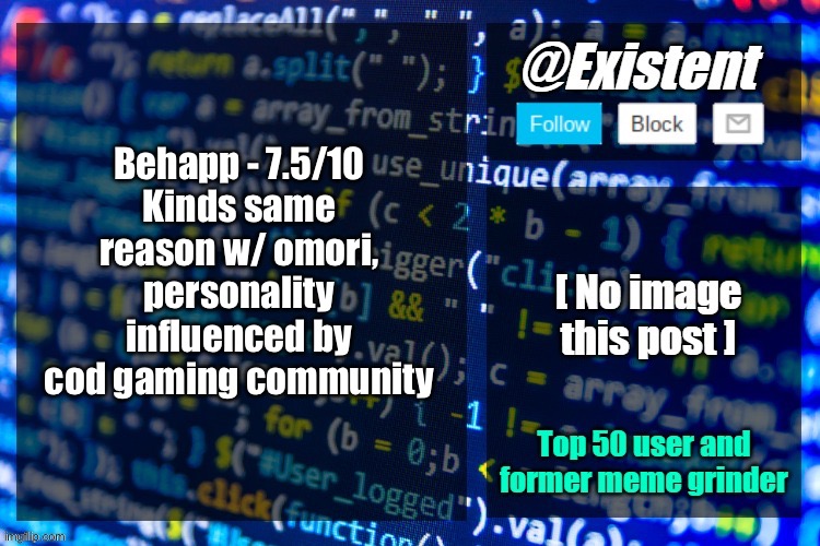 existent announcement temp | Behapp - 7.5/10
Kinds same reason w/ omori, personality influenced by cod gaming community | image tagged in existent announcement temp | made w/ Imgflip meme maker