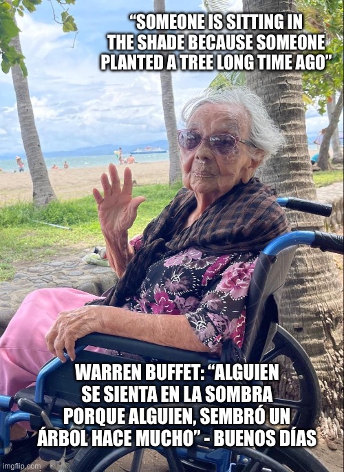 Ms Solano - Doña Gladys | “SOMEONE IS SITTING IN THE SHADE BECAUSE SOMEONE PLANTED A TREE LONG TIME AGO”; WARREN BUFFET: “ALGUIEN SE SIENTA EN LA SOMBRA PORQUE ALGUIEN, SEMBRÓ UN ÁRBOL HACE MUCHO” - BUENOS DÍAS | image tagged in donald trump,trump,kamala harris,pissed off obama,obama,spanish | made w/ Imgflip meme maker