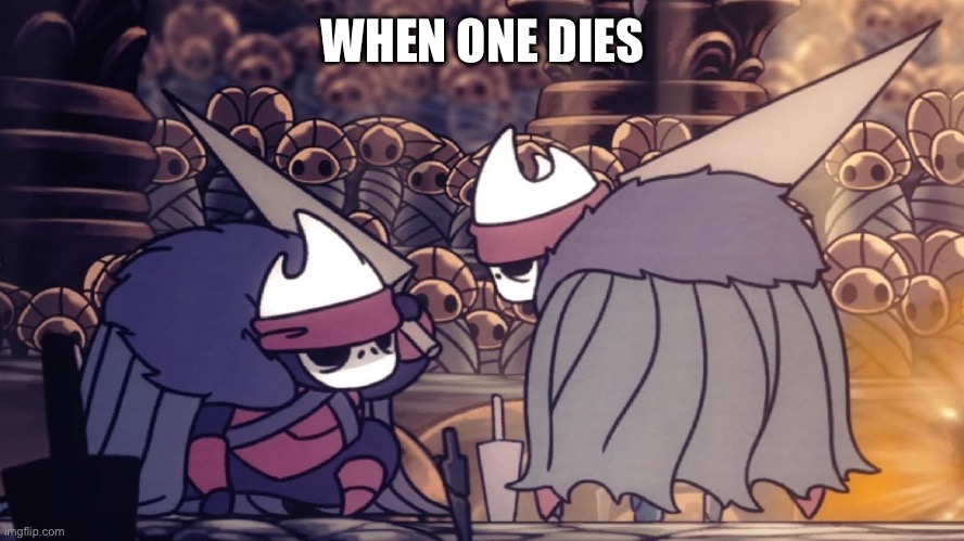 WHEN ONE DIES | made w/ Imgflip meme maker