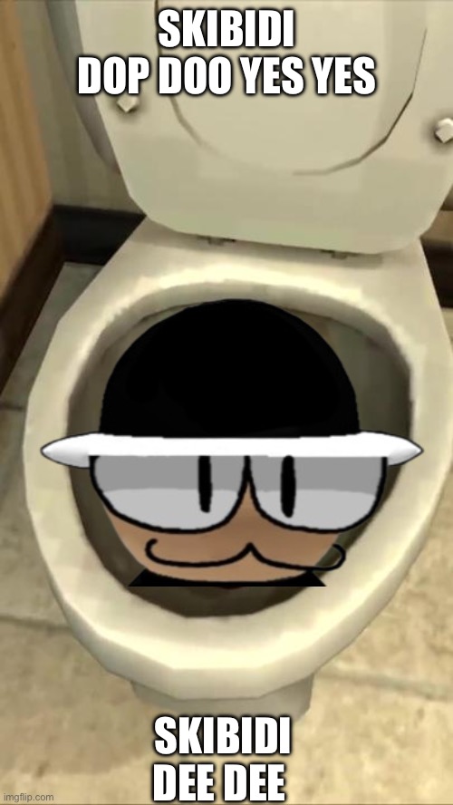 Oreo but he’s a rizzly sigma with a gyatt (Ik the typo) | SKIBIDI DOP DOO YES YES; SKIBIDI DEE DEE | image tagged in skibidi toilet | made w/ Imgflip meme maker