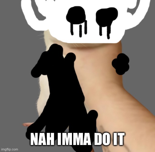 Rat Hand | NAH IMMA DO IT | image tagged in rat hand | made w/ Imgflip meme maker