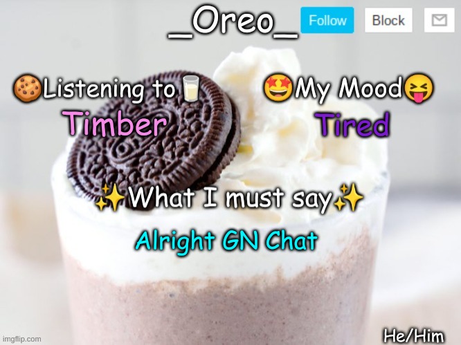 *_Oreo_ left the chat* | Timber; Tired; Alright GN Chat | image tagged in _oreo_ announcement template | made w/ Imgflip meme maker