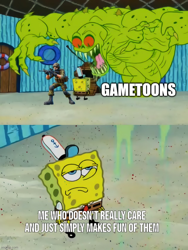 Ghost not scaring Spongebob | GAMETOONS ME WHO DOESN'T REALLY CARE AND JUST SIMPLY MAKES FUN OF THEM | image tagged in ghost not scaring spongebob | made w/ Imgflip meme maker