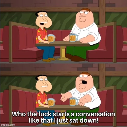 starts a conversation like that | image tagged in starts a conversation like that | made w/ Imgflip meme maker