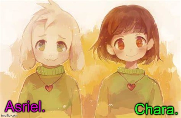 Asriel and Chara temp | image tagged in asriel and chara temp | made w/ Imgflip meme maker