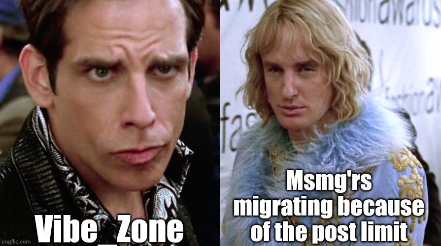 Zoolander Staring | Vibe_Zone; Msmg'rs migrating because of the post limit | image tagged in zoolander staring,imgflip,vibe zone,msmg | made w/ Imgflip meme maker