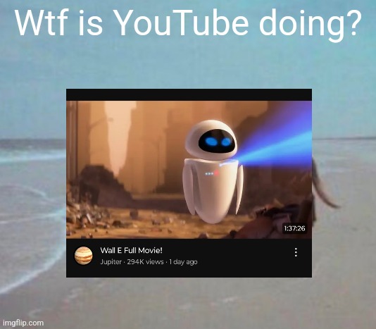 man. | Wtf is YouTube doing? | image tagged in man | made w/ Imgflip meme maker