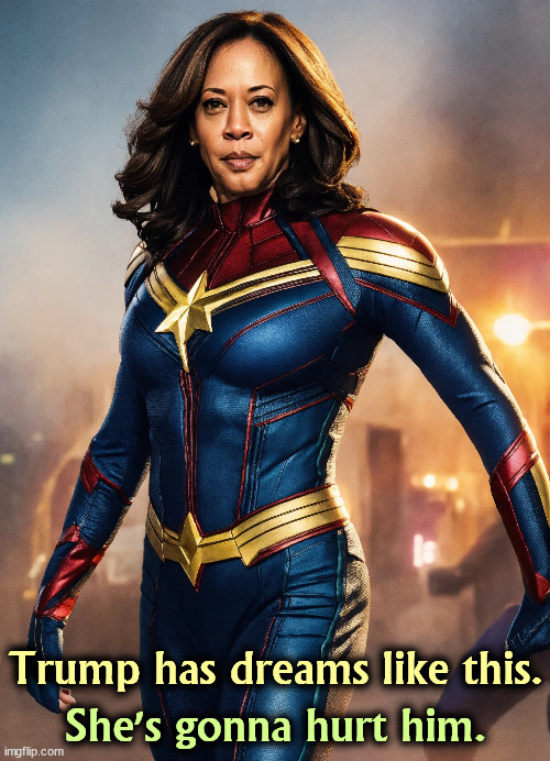 Trump has dreams like this. She's gonna hurt him. | image tagged in kamala harris,superhero,trump,dream | made w/ Imgflip meme maker