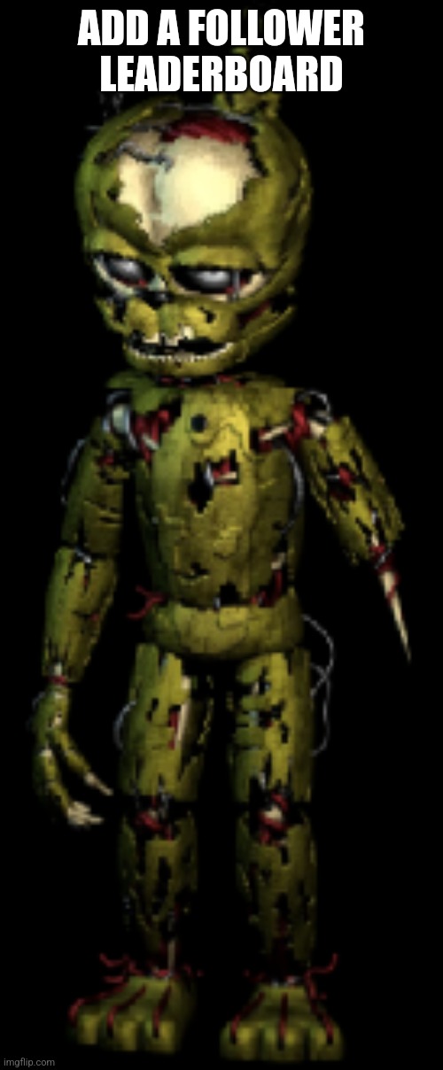 Big brain scraptrap | ADD A FOLLOWER LEADERBOARD | image tagged in big brain scraptrap | made w/ Imgflip meme maker