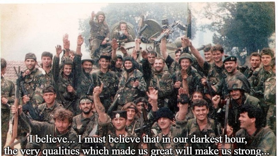 Slavic Paramilitary | I believe... I must believe that in our darkest hour, the very qualities which made us great will make us strong... | image tagged in slavic paramilitary,slavic | made w/ Imgflip meme maker